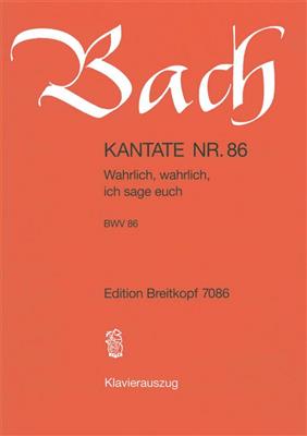 Johann Sebastian Bach: Kantate 86 Wahrlich, Wahrlich, ich Sage Euch: Gemischter Chor mit Ensemble