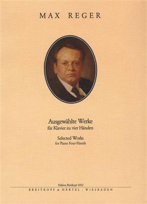 Max Reger: Ausgewählte Klavierwerke: Klavier vierhändig