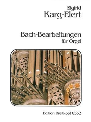 Sigfrid Karg-Elert: Bach-Bearbeitungen: Orgel