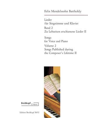 Felix Mendelssohn Bartholdy: Lieder Bd.2 (zu Lebzeiten erschienene Lieder II): Gesang mit Klavier