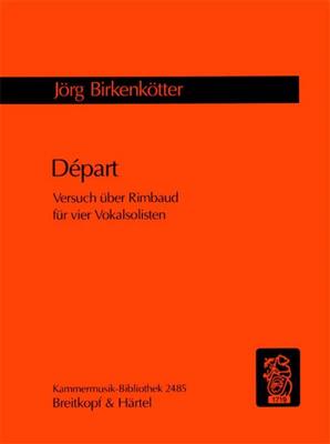 Jörg Birkenkötter: Départ. Versuch über Rimbaud: Gemischter Chor mit Begleitung