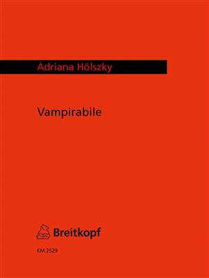 Adriana Hölszky: Vampirabile: Gemischter Chor mit Begleitung