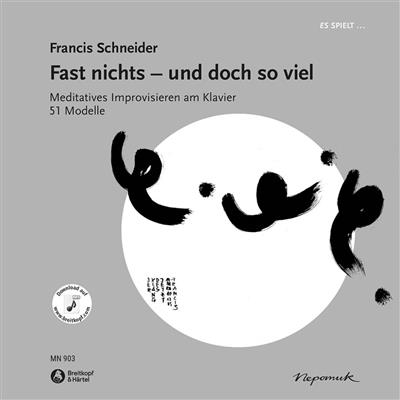 Francis Schneider: Fast nichts - und doch so viel (mit CD): Klavier Solo