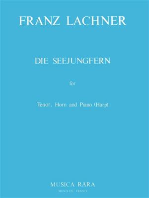 Franz Lachner: Die Seejungfern: Gesang mit sonstiger Begleitung