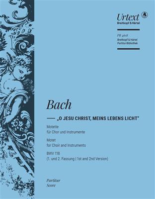 Johann Sebastian Bach: Motette BWV 118 O Jesu Christ... 1./2. Fassung: Gemischter Chor mit Ensemble