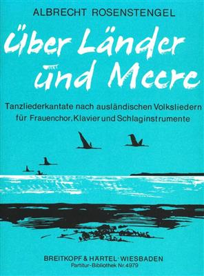Albrecht Rosenstengel: Über Länder und Meere: Frauenchor mit Ensemble