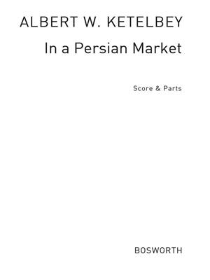 Albert Ketèlbey: In A Persian Market: Orchester