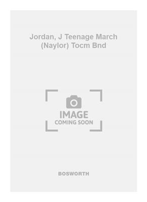 Jack Jorden: Jordan, J Teenage March (Naylor) Tocm Bnd: Blasorchester mit Solo