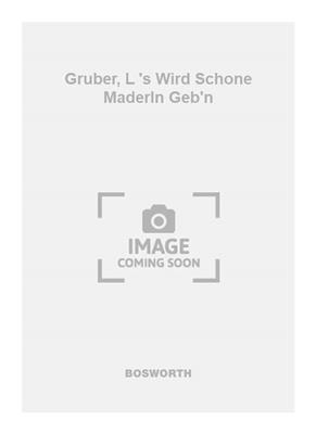 L. Gruber: Gruber, L 's Wird Schone Maderln Geb'n: Gesang mit Klavier
