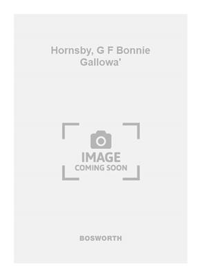 Hornsby, G F Bonnie Gallowa': Männerchor mit Begleitung