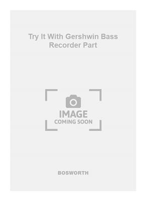 George Gershwin: Try It With Gershwin Bass Recorder Part: Blockflöte