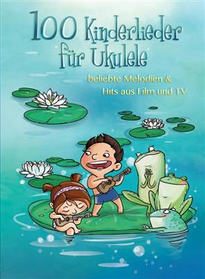 100 Kinderlieder Für Ukulele: Ukulele Solo