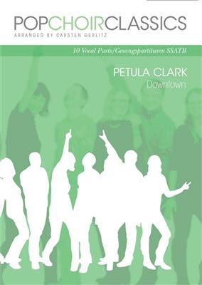 Petula Clark: Pop Choir Classics: Petula Clark - Downtown: (Arr. Carsten Gerlitz): Gemischter Chor mit Begleitung