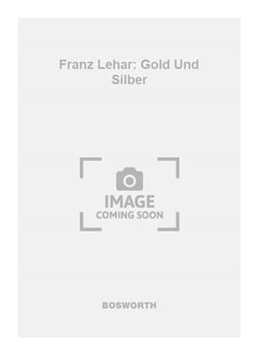 Franz Lehár: Franz Lehar: Gold Und Silber: Orchester