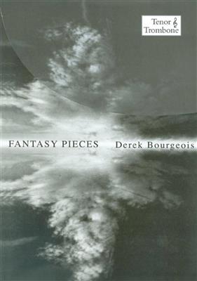 Derek Bourgeois: Fantasy Pieces Tenor Trombone Tc: Posaune Solo