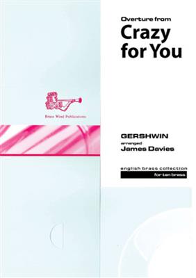 George Gershwin: Crazy for You: (Arr. James Davies): Blechbläser Ensemble