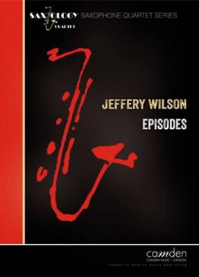 Jeffery Wilson: Episodes: Saxophon Ensemble