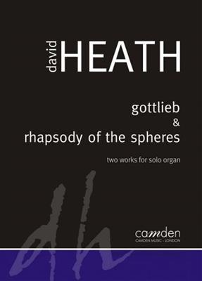 David Heath: Gottlieb And Rhapsody Of The Spheres: Orgel
