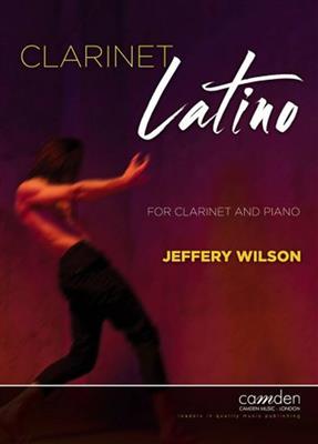 Jeffery Wilson: Clarinet Latino: Klarinette mit Begleitung