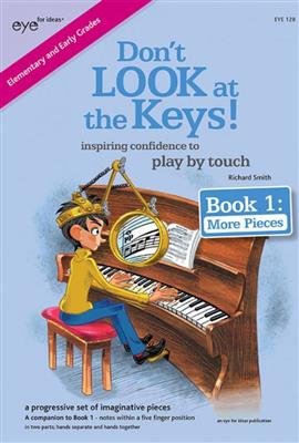 Richard Smith: Don't Look at the Keys! Book 1 - More pieces: Klavier Solo