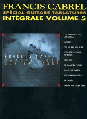 Francis Cabrel: Intégrale Volume 5 Spécial Guitare Tablatures: Gitarre Solo