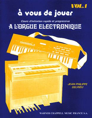 Jean-Philippe Delrieu: A Vous de Jouer à l'Orgue Electronique Vol. 1: Keyboard