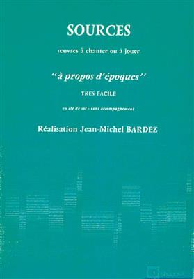 Jean-Michel Bardez: Sources Volume 0929 A Propos D'Epoques: Klavier Solo