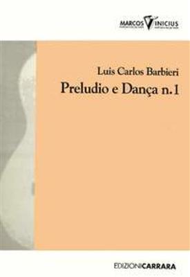 Luis Carlos Barbieri: Preludio e Dança n.1: Gitarre Solo