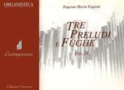 Enrico Maria Fagiani: Tre Preludi e Fughe op. 29: Orgel