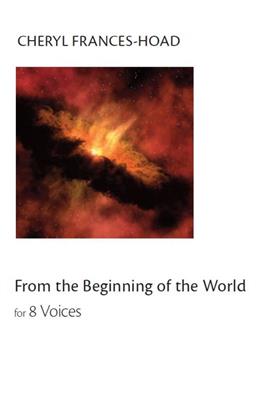 Cheryl Frances-Hoad: From The Beginning Of The World: Gemischter Chor mit Begleitung