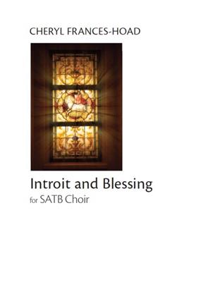 Cheryl Frances-Hoad: Introit And Blessing: Gemischter Chor mit Begleitung