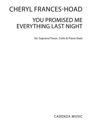 Cheryl Frances-Hoad: You Promised Me Everything Last Night: Gesang mit sonstiger Begleitung