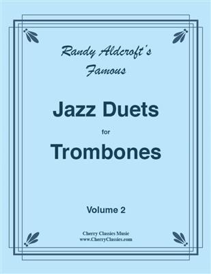 Randy Aldcroft: Famous Jazz Duets for Trombones Vol. 2: (Arr. Randy Aldcroft): Posaune Duett