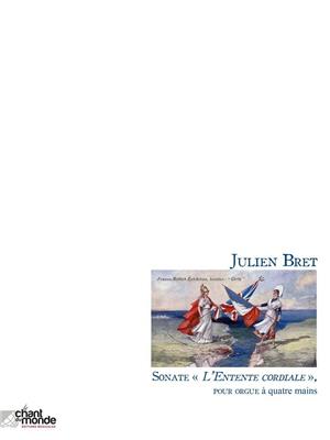 Julien Bret: Sonate l'Entente cordiale - pour orgue à 4 mains: Orgel