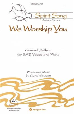 Glenn Wonacott: We Worship You: Gemischter Chor mit Klavier/Orgel