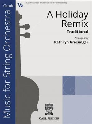 A Holiday Remix : (Arr. Kathryn Griesinger): Streichorchester
