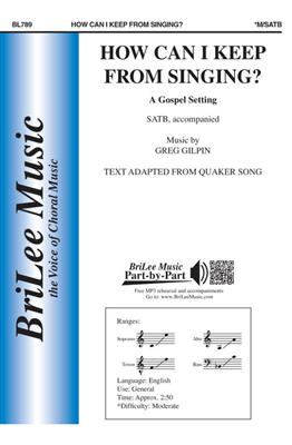 Greg Gilpin: How Can I Keep From Singing: Gemischter Chor mit Klavier/Orgel