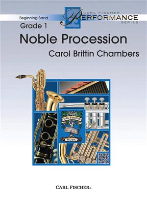Carol Brittin Chambers: Noble Procession: Blasorchester
