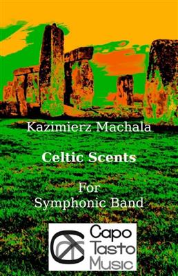 Kazimierz Machala: Celtic Scents: Blasorchester