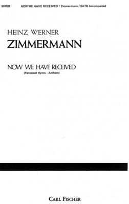 Heinz Werner Zimmermann: Now We Have Received: Gemischter Chor mit Begleitung