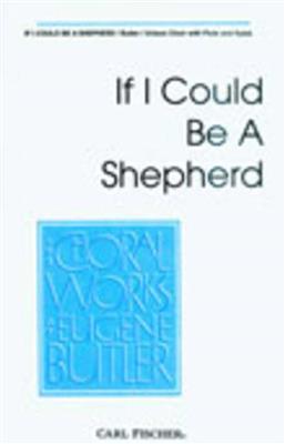 Eugene Butler: If I Could Be A Shepherd: Gemischter Chor mit Klavier/Orgel