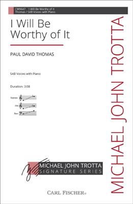 Paul David Thomas: I Will Be Worthy of It: Gemischter Chor mit Klavier/Orgel