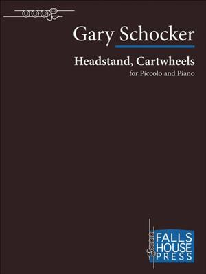 Gary Schocker: Headstand, Cartwheels: Piccoloflöte
