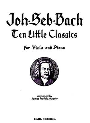 Johann Sebastian Bach: Bach Ten Little Classics: (Arr. James Francis Murphy): Viola mit Begleitung