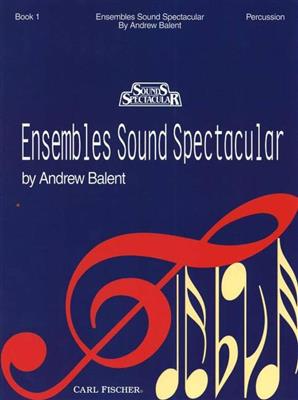 Andrew Balent: Ensembles Sound Spectacular - Book 1: (Arr. Andrew Balent): Kammerensemble