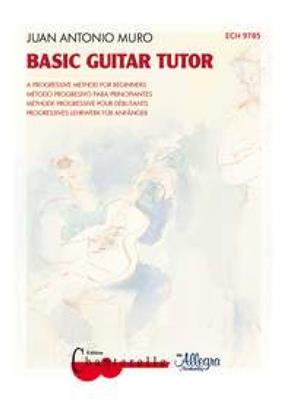 Juan Antonio Muro: Basic Guitar Tutor: Gitarre Solo