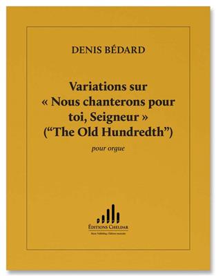 Denis Bédard: Variations sur Nous Chanterons pour Toi Seigneur: Orgel