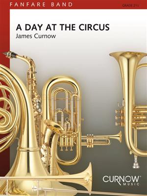 James Curnow: A Day at the Circus: Fanfarenorchester