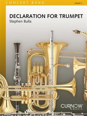 Stephen Bulla: Declaration for Trumpet: Blasorchester mit Solo