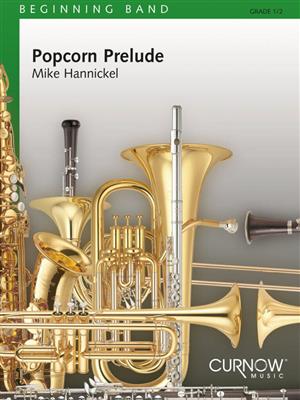 Mike Hannickel: Popcorn Prelude: Blasorchester